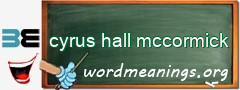 WordMeaning blackboard for cyrus hall mccormick